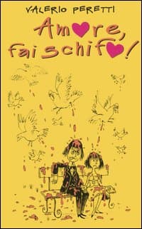 Amore, fai schifo!