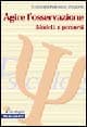Agire l'osservazione. Modelli e percorsi
