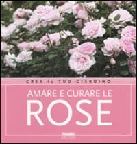 Amare e curare le rose