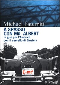 A spasso con Mr. Albert. In giro per l'America con il cervello di Einstein
