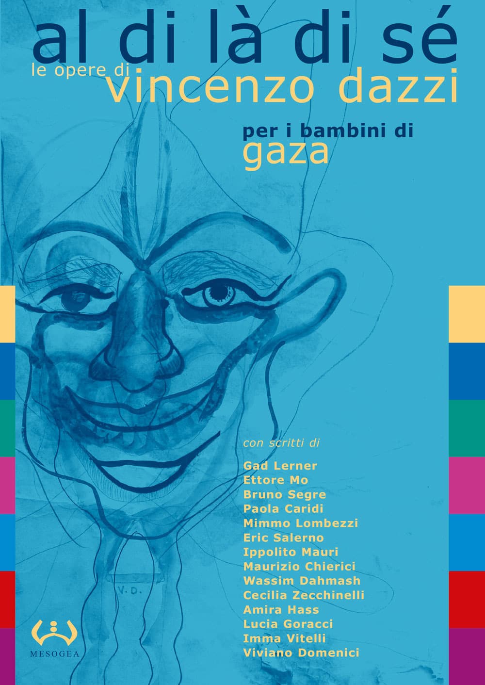 Al di là di sé. Le opere di Vincenzo Dazzi per i bambini di Gaza. Catalogo della mostra (Acquedolci, 7-31 maggio 2017)