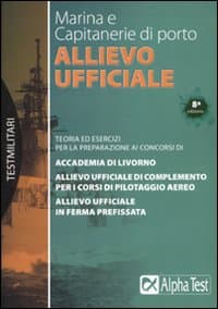 Allievo ufficiale in marina e Capitanerie di porto. Teoria ed esercizi