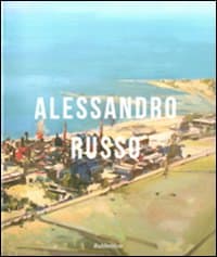 Alessandro Russo. Catalogo della mostra (Catanzaro, 16 aprile-31 maggio 2011)