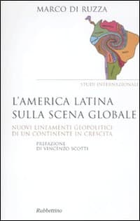America latina sulla scena globale. Nuovi lineamenti geopolitici di un continente in crescita