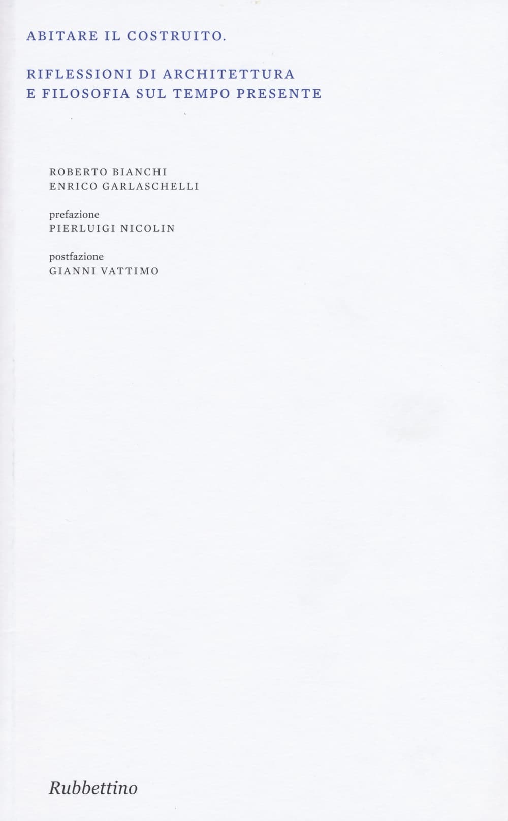 Abitare il costruito. Riflessioni di architettura e filosofia sul tempo presente