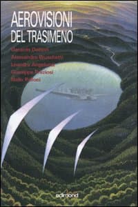 Aerovisioni del Trasimeno. Catalogo della mostra (Castiglione del lago, 8 settembre-7 ottobre 2007)