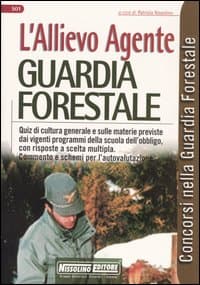 Allievo agente guardia forestale. Quiz di cultura generale e sulle materie previste dai vigenti programmi della scuola dell'obbligo, con risposte a scelta...