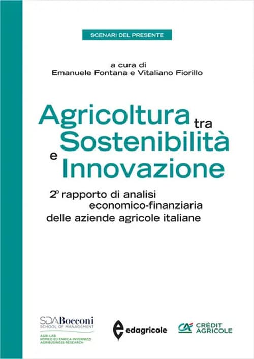 Agricoltura tra sostenibilità e innovazione. 2° rapporto di analisi economico-finanziaria delle aziende agricole italiane