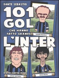 101 gol che hanno fatto grande l'Inter