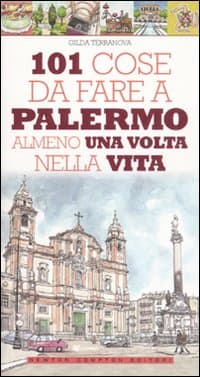 101 cose da fare a Palermo almeno una volta nella vita