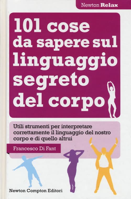 101 cose da sapere sul linguaggio segreto del corpo