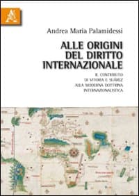 Alle origini del diritto internazionale. Il contributo di Vitoria e Suàrez alla moderna dottrina internazionalistica