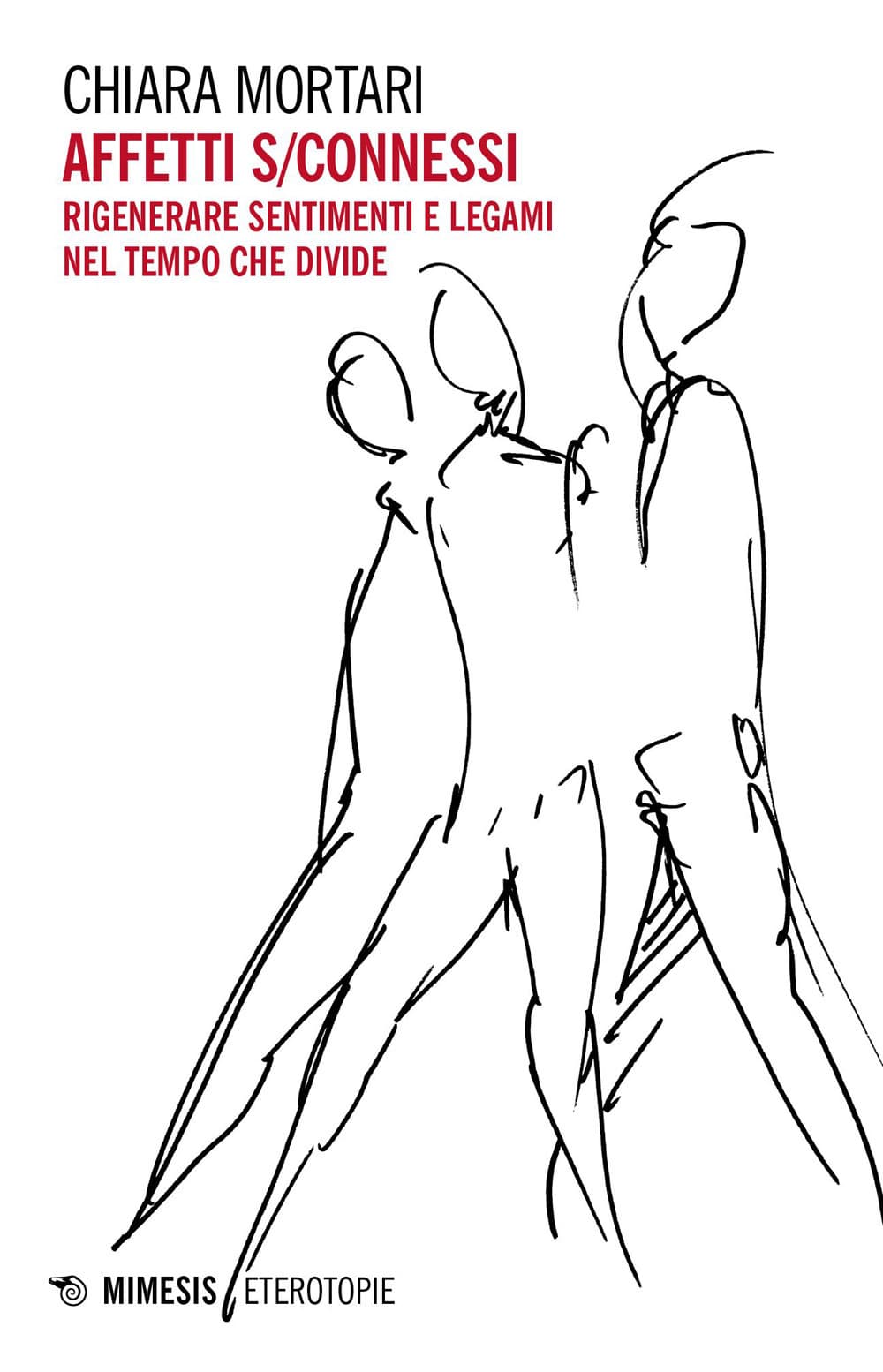 Affetti s/connessi. Rigenerare sentimenti e legami nel tempo che divide