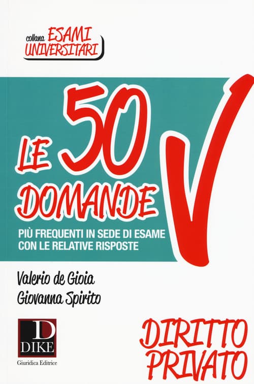 50 domande più frequenti in sede di esame con le relative risposte. Diritto Privato