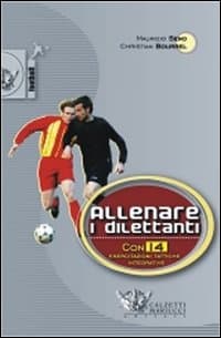 Allenare i dilettanti. Con 14 esercitazioni tattiche integrative nuove