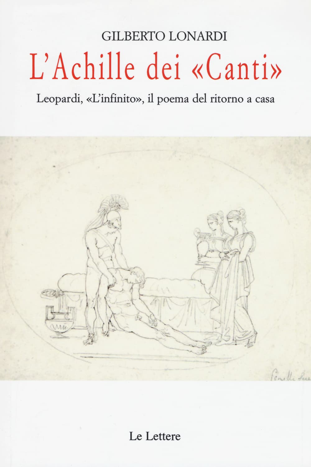 Achille dei «Canti». Leopardi, «L'infinito», il poema del ritorno a casa