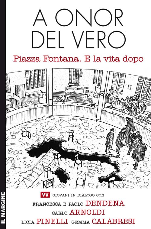 A onor del vero. Piazza Fontana. E la vita dopo