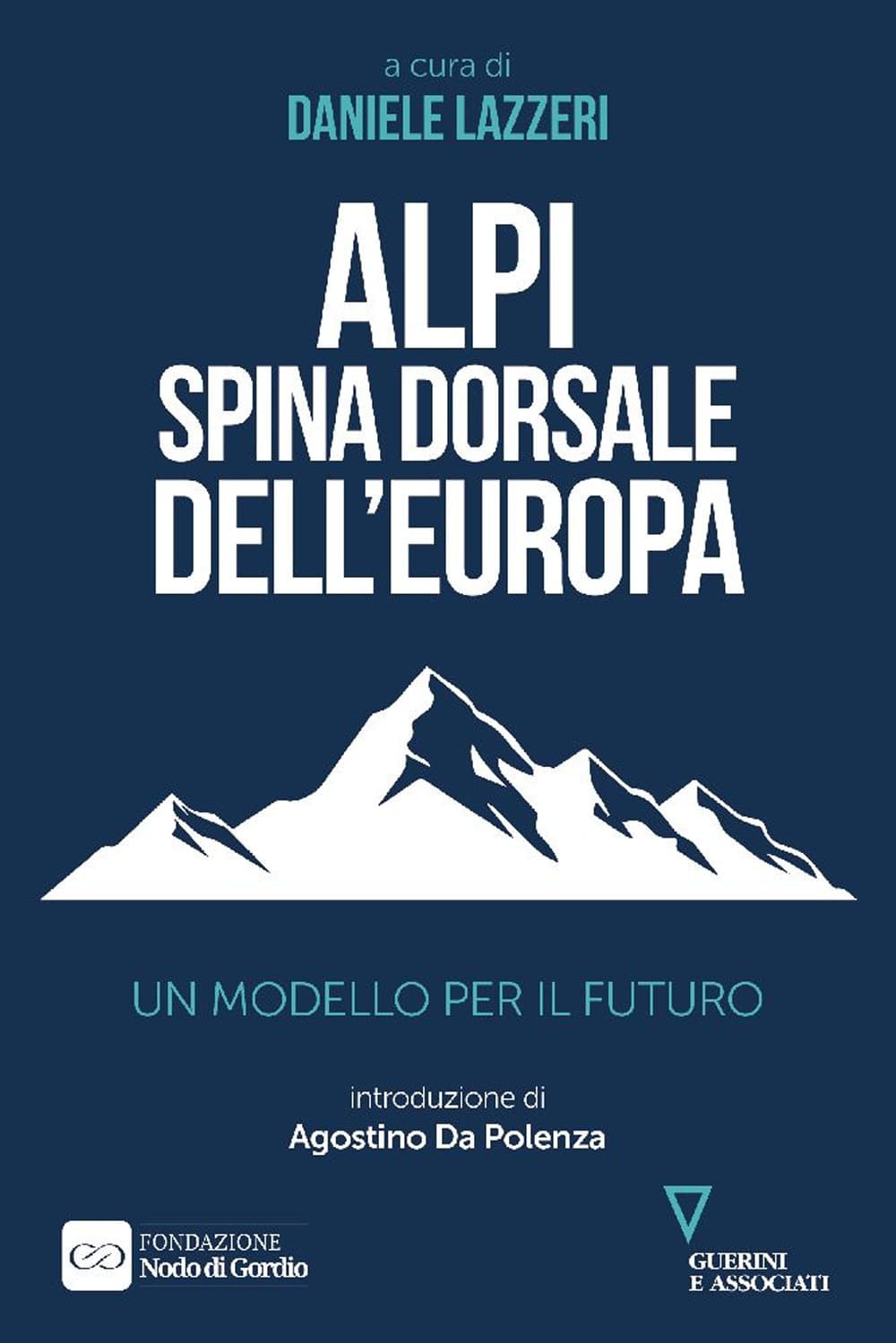 Alpi spina dorsale dell’Europa. Un modello per il futuro