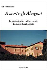 A morte gli Alvigini! Le vicissitudini dell'avvocato Tomaso, Garbagnano