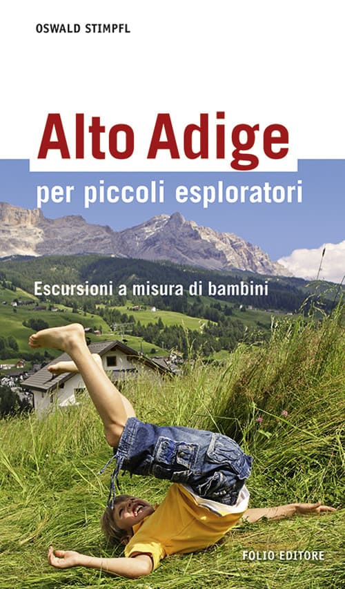 Alto Adige per piccoli esploratori. Escursioni a misura di bambini