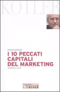 10 peccati capitali del marketing. Sintomi e cure