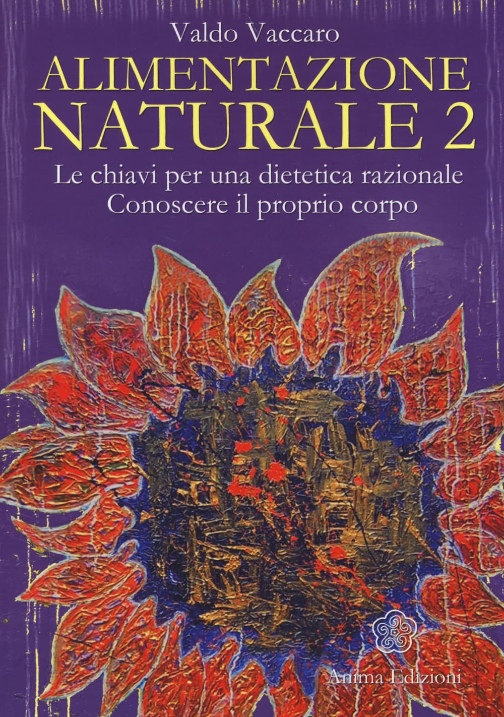 Alimentazione naturale. Le chiavi per una dietetica razionale. Conoscere il proprio corpo