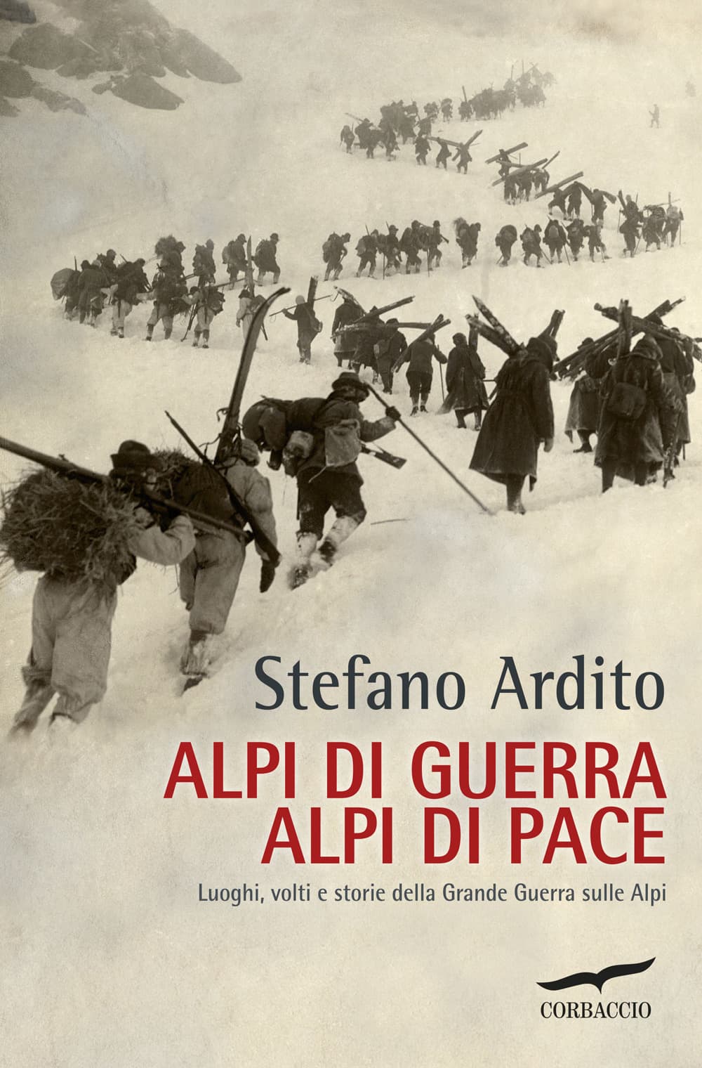 Alpi di guerra, Alpi di pace. Luoghi, volti e storie della grande guerra sulle Alpi