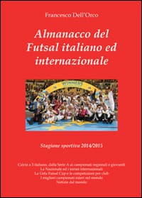 Almanacco del Futsal italiano ed internazionale. Stagione sportiva 2014/2015