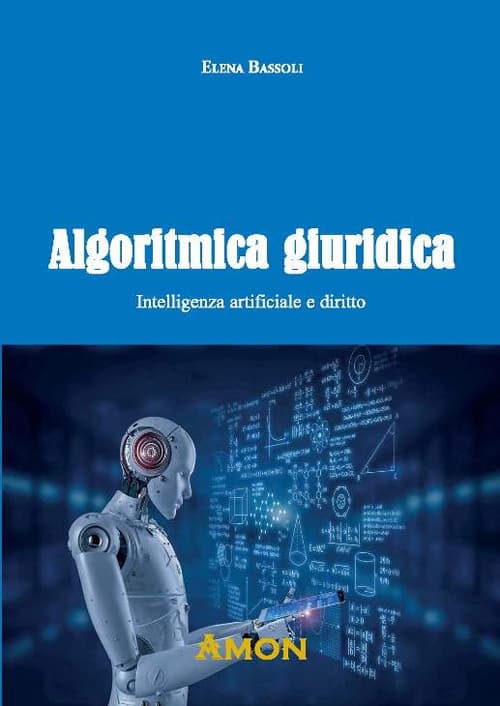 Algoritmica giuridica. Intelligenza artificiale e diritto