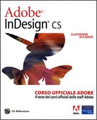 Adobe InDesign CS. Classroom in a book. Corso ufficiale Adobe