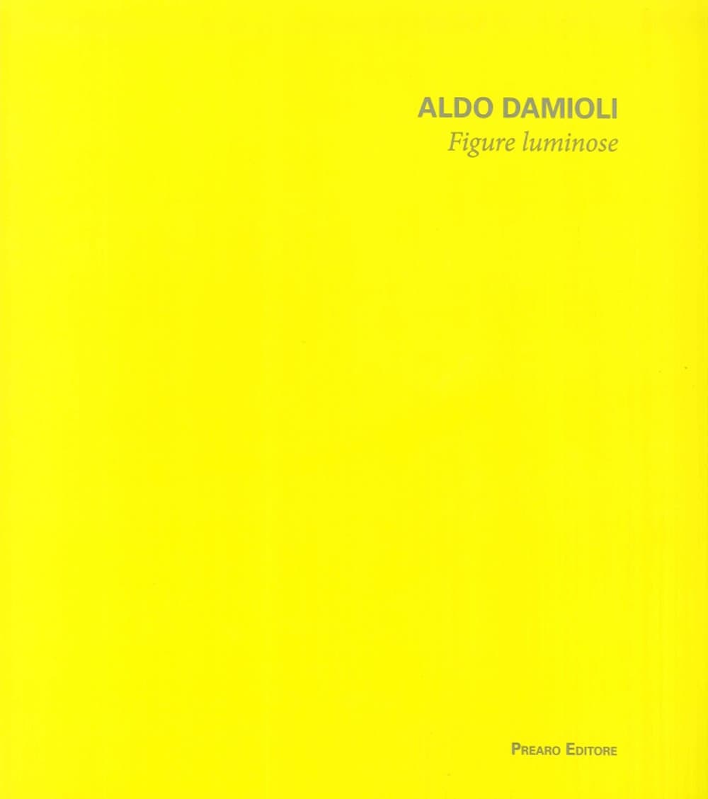 Aldo Damioli. Figure luminose