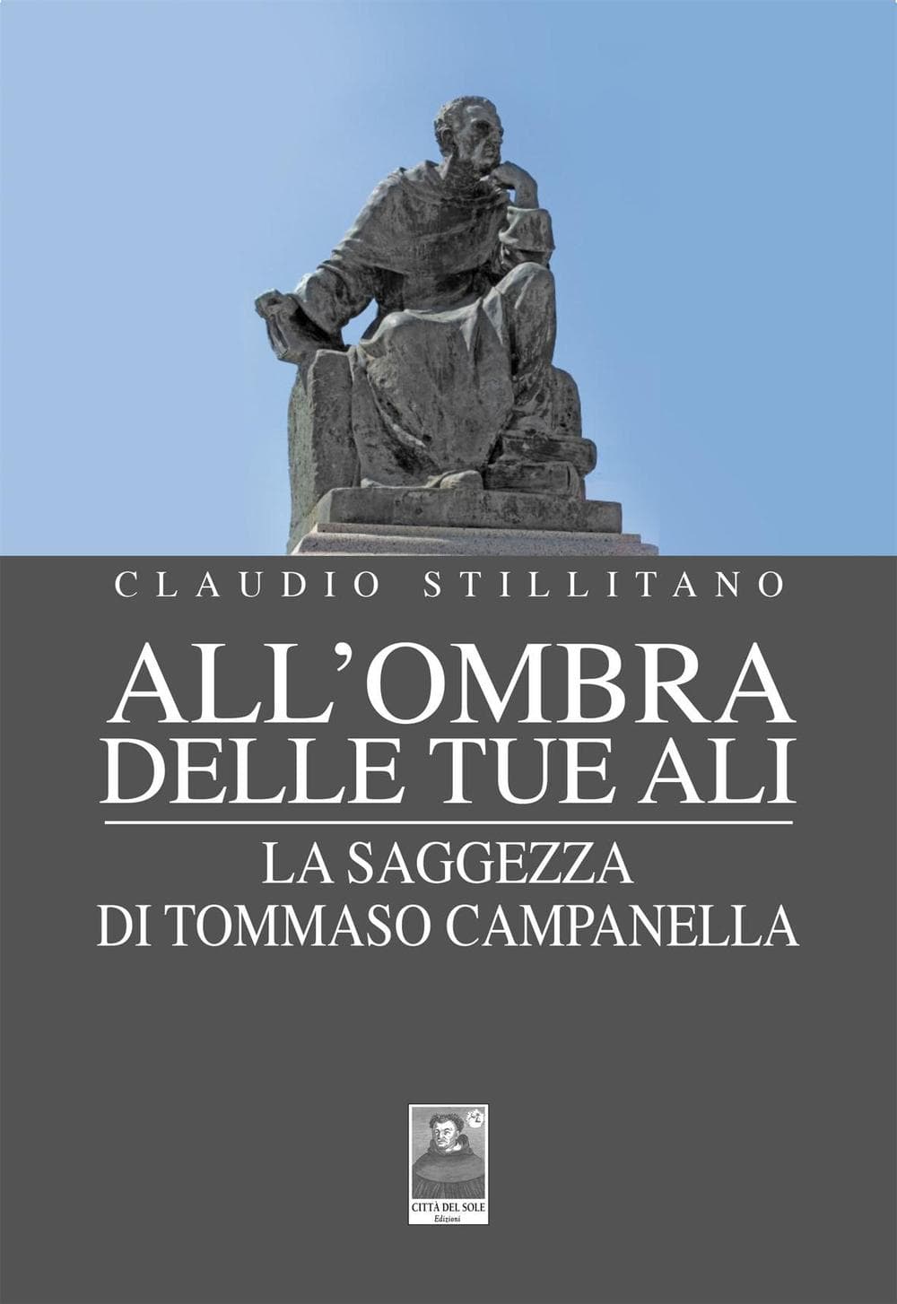 All'ombra delle tue ali. La saggezza di Tommaso Campanella