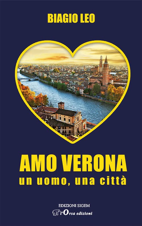 Amo Verona. Un uomo, una città