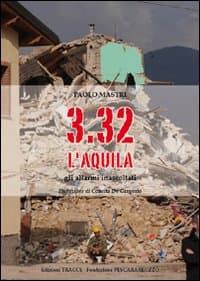 3.32 l'Aquila. Gli allarmi inascoltati