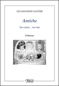 Amiche. Tre colori... tre vite