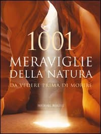 1001 meraviglie della natura da vedere prima di morire
