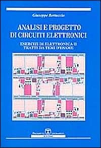 Analisi e progetto di circuiti elettronici. Esercizi di elettronica 2 tratti da temi d'esame