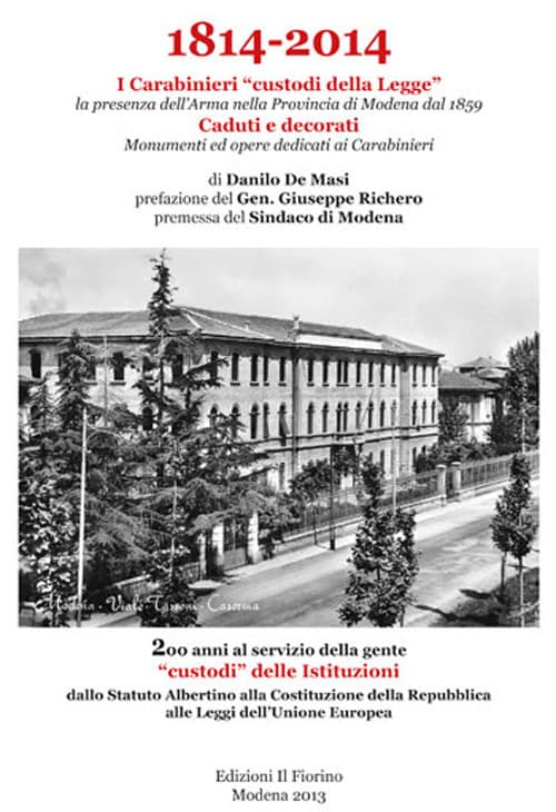 1814-2014 i carabinieri «custodi della legge». La presenza dell'Arma nella provincia di Modena dal 1859. Caduti e decorati, monumenti ed opere dedicati ai carabinier