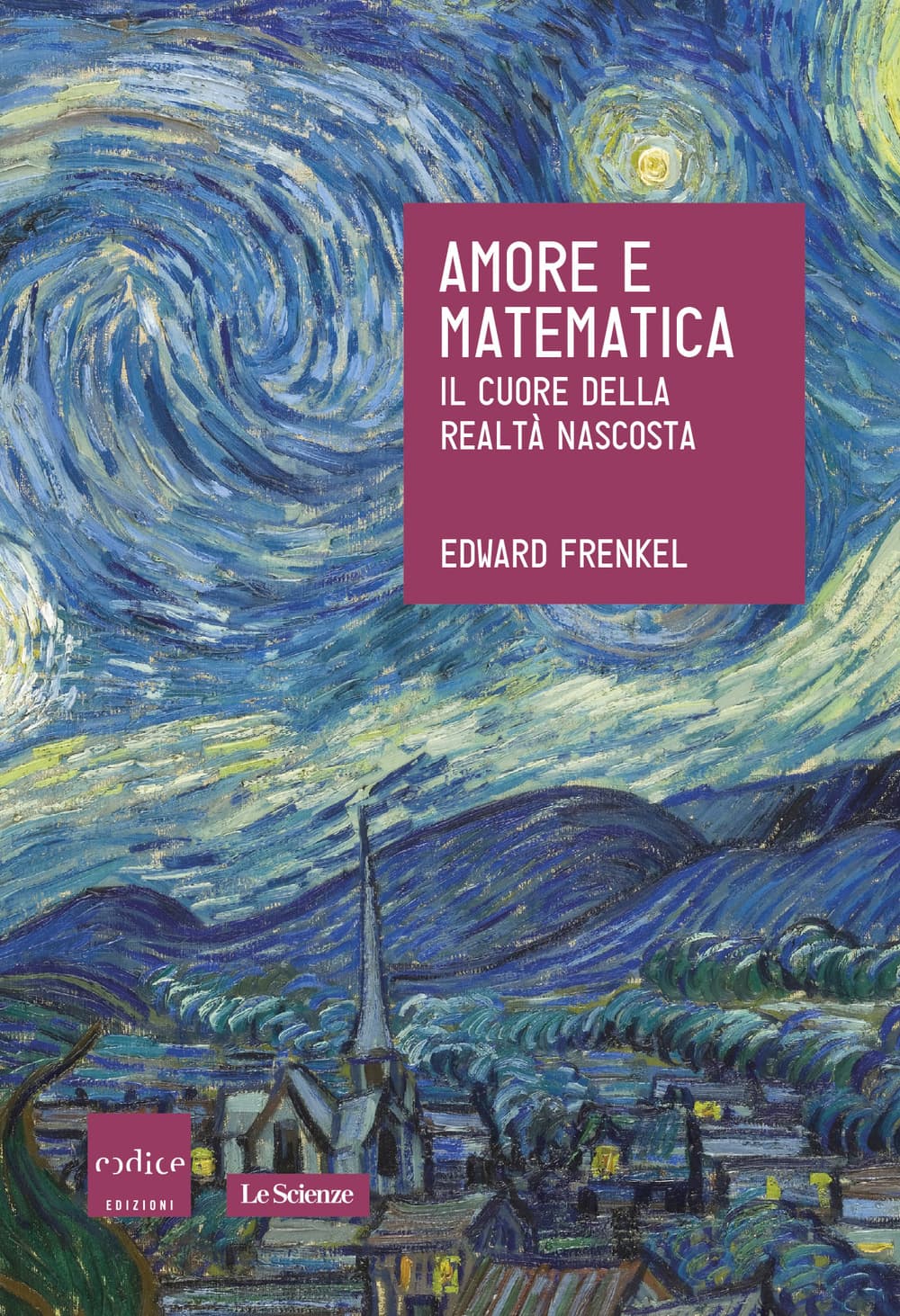 Amore e matematica. Il cuore della realtà nascosta