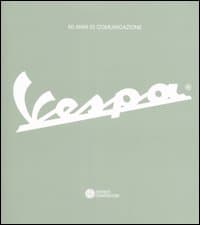 60 anni di comunicazione. Vespa. Ediz. italiana e inglese
