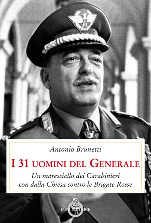 31 uomini del Generale. Un maresciallo dei carabinieri con Dalla Chiesa contro le Brigate Rosse
