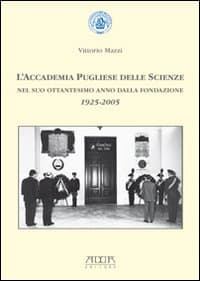 Accademia pugliese delle scienze nel suo ottantesimo anno dalla fondazione 1925-2005