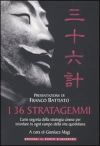 36 stratagemmi. L'arte segreta della strategia cinese per trionfare in ogni campo della vita quotidiana