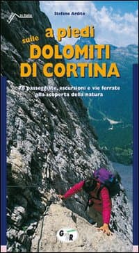 A piedi sulle Dolomiti di Cortina. 78 passeggiate, escursioni e vie ferrate alla scoperta della natura