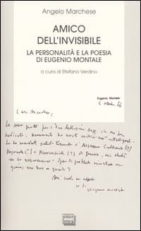 Amico dell'invisibile. La personalità e la poesia di Eugenio Montale