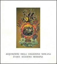 Acquisizioni della collezione vaticana d'arte religiosa moderna