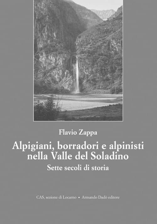 Alpigiani, borradori e alpinisti nella valle del Soladino. Sette secoli di storia