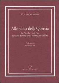 Alle radici della quercia. La «svolta» del PCI: per non morire sotto le macerie dell'89
