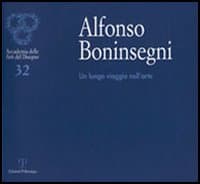 Alfonso Boninsegni. Un lungo viaggio nell'arte
