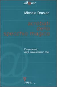 Acrobati dello specchio magico. L'esperienza degli adolescenti in chat